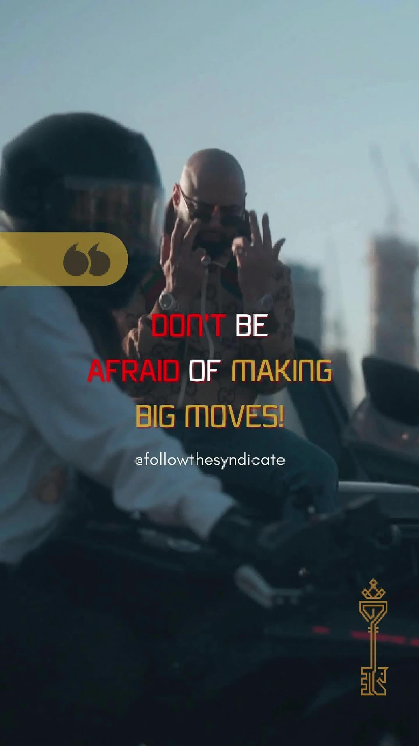 Don't be afraid of making big moves — THE SYNDICATE on TikTok