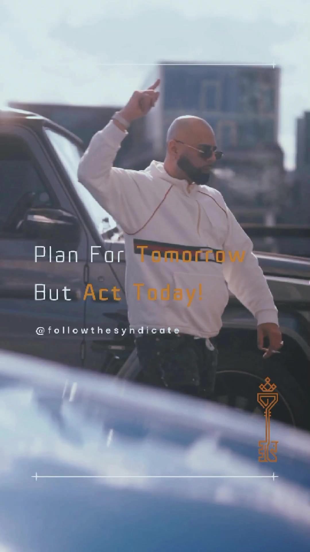 Plan for tomorrow but act now — THE SYNDICATE on TikTok
